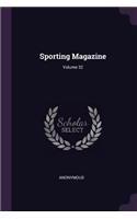 Sporting Magazine; Volume 32