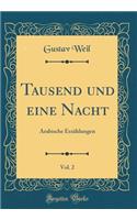 Tausend Und Eine Nacht, Vol. 2: Arabische ErzÃ¤hlungen (Classic Reprint)