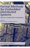 Formal Methods for Embedded Distributed Systems: How to Master the Complexity