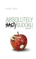 Absolutely Nasty® Sudoku Level 1: (Absolutely Nasty(r))