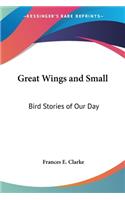 Great Wings and Small
