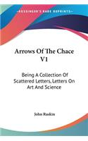 Arrows Of The Chace V1: Being A Collection Of Scattered Letters, Letters On Art And Science(English)
