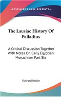 Lausiac History Of Palladius: A Critical Discussion Together With Notes On Early Egyptian Monachism Part Six