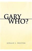 Gary Who?: (English)