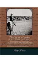 Log of a Cowboy A Narrative of the Old Trail Days