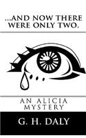 ...And Now There Were Only Two.: An Alicia Mystery