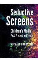 Seductive Screens: Children's Mediaâ 