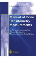 Manual of Bone Densitometry Measurements: An Aid to the Interpretation of Bone Densitometry Measurements in a Clinical Setting
