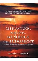 Miracles, Signs, Symbols and Judgment God's Plan for the End Times: A Commentary on the Book of Revelation(English)