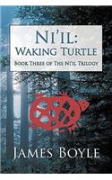 Ni'il: Waking Turtle: Book Three of the Ni'il Trilogy