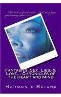 Fantasies, Sex, Lies, & Love... Chronicles of the Heart and Mind