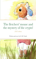 The fletchers' mouse and the mystery of the crypts!: (2022 edition)