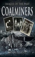 Coal Miners: (Images of the Past)