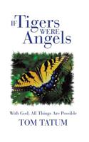 If Tigers Were Angels: With God, All Things Are Possible(English)