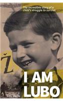 I am Lubo: The incredible story of a child's struggle to survive