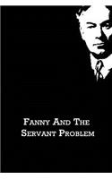 Fanny And The Servant Problem