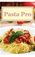 Pasta Pro: Easy Family Favorite Pasta Recipes