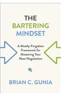 The Bartering Mindset: A Mostly Forgotten Framework for Mastering Your Next Negotiation