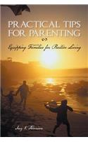 Practical Tips for Parenting: Equipping Families for Positive Living