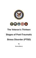 The Veteran's Thirteen Stages of Post-Traumatic Stress Disorder (PTSD)