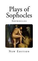Plays of Sophocles: (Classic Greek Plays and Drama)