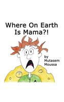 Where on Earth is Mama