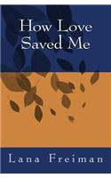 How Love Saved Me