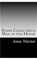 Susan Clegg and a Man in the House