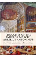 Thoughts of the Emperor Marcus Aurelius Antoninus