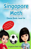 Singapore Math Course Book, Level 2a