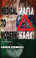 Medical Mafia To Modern Marx