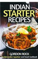 Indian Starter Recipes: The Best Indian Appetizer and Snack Cookbook