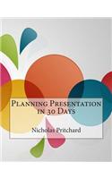 Planning Presentation in 30 Days