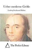Ueber moderne Größe