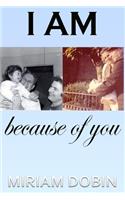 I Am Because of You: (English)