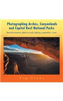 Photographing Arches, Canyonlands and Capitol Reef National Parks