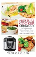 Pressure Cooker Cookbook: 110 Quick, Easy, and Delicious Pressure Cooker Recipes for Electric and Stove Top Pressure Cookers