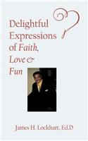 Delightful Expressions of Faith, Love & Fun