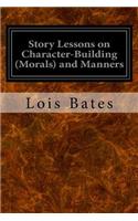 Story Lessons on Character-Building (Morals) and Manners