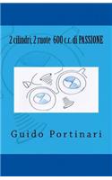 2 cilindri, 2 ruote 600 c.c. di PASSIONE