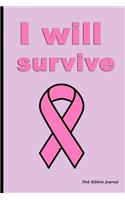 Pink Ribbon Journal: I Will Survive, Breast Cancer Awareness, Lined Blank Journal Book, 150 Pages, Blank Journal Notebook, Writing Journal,