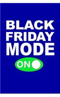 Black Friday Mode On: Writing Journal Lined, Diary, Notebook for Men & Women