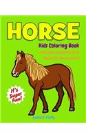 Horse Kids Coloring Book +Fun Facts about Horses & Ponies for Horse Lovers