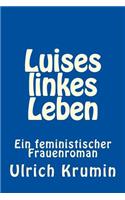 Luises linkes Leben: Ein feministischer Frauenroman