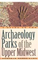 Guide to the Archaeology Parks of the Upper Midwest