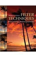 Professional Filter Techniques For Digital Photographers