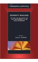 Diversity Realized: Putting the Walk with the Talk for Diversity in the Legal Profession: Putting the Walk with the Talk for Diversity in the Legal Profession