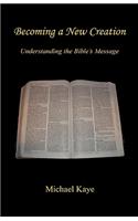 Becoming a New Creation - Understanding the Bible's Message