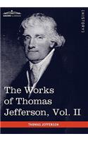 The Works of Thomas Jefferson, Vol. II (in 12 Volumes): Correspondence 1771 - 1779, the Summary View, and the Declaration of Independence(English)