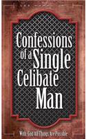 Confessions of a Single Celibate Man